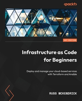 Paperback Infrastructure as Code for Beginners: Deploy and manage your cloud-based services with Terraform and Ansible Book