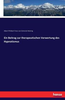Paperback Ein Beitrag zur therapeutischen Verwertung des Hypnotismus [German] Book