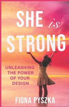 Paperback She is Strong: Unleashing The Power Of Your Design Book