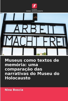 Paperback Museus como textos de memória: uma comparação das narrativas do Museu do Holocausto [Portuguese] Book