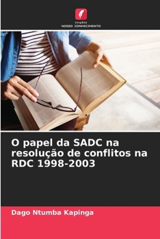 Paperback O papel da SADC na resolução de conflitos na RDC 1998-2003 [Portuguese] Book