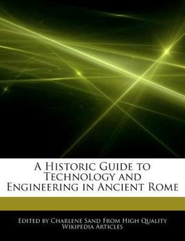 Paperback A Historic Guide to Technology and Engineering in Ancient Rome Book