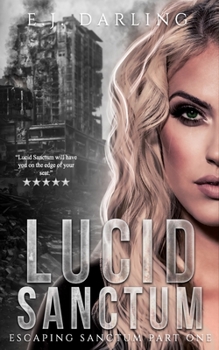 Lucid Sanctum: A Science Fiction Dystopian Romance - Book #1 of the Escaping Sanctum