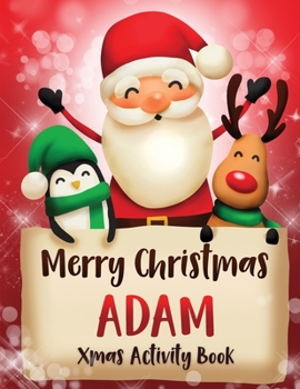 Merry Christmas Adam: Fun Xmas Activity Book, Personalized for Children, perfect Christmas gift idea