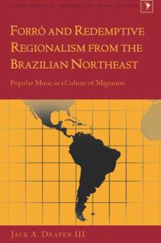 Hardcover Forró and Redemptive Regionalism from the Brazilian Northeast: Popular Music in a Culture of Migration Book