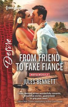 From Friend to Fake Fiancé - Book #2 of the Mafia Moguls