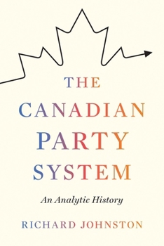 Paperback The Canadian Party System: An Analytic History Book