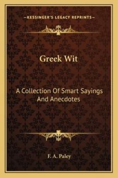 Paperback Greek Wit: A Collection Of Smart Sayings And Anecdotes Book