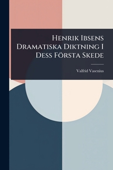 Paperback Henrik Ibsens Dramatiska Diktning I Dess Första Skede [Swedish] Book