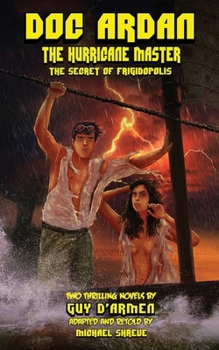 Paperback Doc Ardan: The Hurricane Master + The Secret of Frigidopolis Book