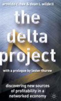 Hardcover The Delta Project: Discovering New Sources of Profitability in a Networked Economy Book