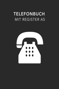 Telefonbuch mit Register A5: Telefonbuch zum Eintragen aller wichtigen Nummern (German Edition)