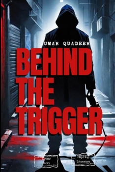 BEHIND THE TRIGGER
