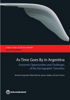 Paperback As Time Goes by in Argentina: Economic Opportunities and Challenges of the Demographic Transition Book