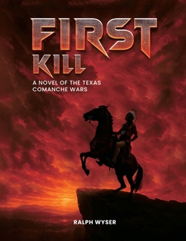 Paperback First Kill: A novel of the Texas Comanche Wars Book