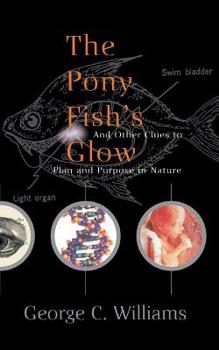 The Pony Fish's Glow: And Other Clues to Plan and Purpose in Nature - Book  of the Science Masters Series