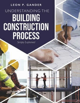 Paperback Understanding the Building Construction Process: Simply Explained Book