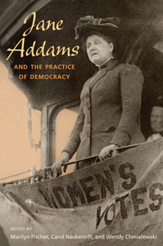 Paperback Jane Addams and the Practice of Democracy Book