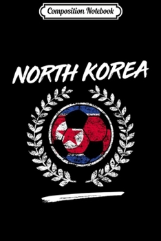 Paperback Composition Notebook: North Korea Flag North Korean Soccer Team Football Journal/Notebook Blank Lined Ruled 6x9 100 Pages Book