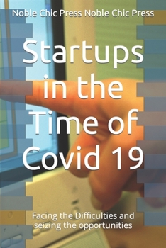Paperback Startups in the Time of Covid 19: Facing the difficulties and seizing the opportunities Book