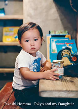 Paperback Takashi Homma: Tokyo and My Daughter Book