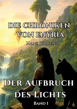 Paperback Die Chroniken von Enyria - Band 1 - Der Aufbruch des Lichts: High-Fantasy-Abenteuer um ein gestohlenes magisches Prisma [German] Book