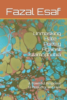 Paperback Unmasking Hate - Poetry Against Islamophobia: A Powerful Response to Prejudice and Fear Book