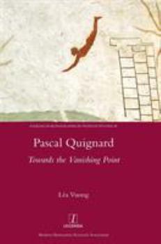 Pascal Quignard: Towards the Vanishing Point