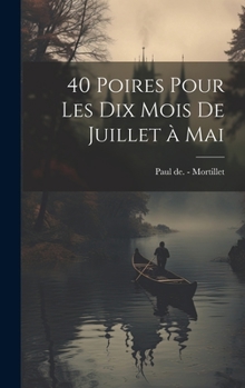 Hardcover 40 poires pour les dix mois de juillet a&#768; mai [French] Book