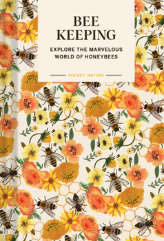 Hardcover Pocket Nature: Beekeeping: Explore the Marvelous World of Honeybees Book