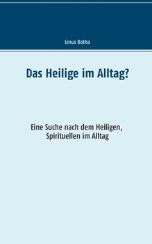 Paperback Das Heilige im Alltag?: Eine Suche nach dem Heiligen, Spirituellen im Alltag [German] Book