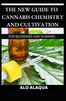 Paperback The New Guide To Cannabis Chemistry And Cultivation For Beginners And Dummies [Large Print] Book