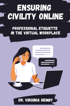 Paperback Ensuring Civility Online: Professional Etiquette in the Virtual Workplace Book
