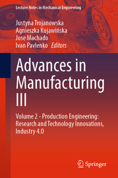 Paperback Advances in Manufacturing III: Volume 2 - Production Engineering: Research and Technology Innovations, Industry 4.0 Book