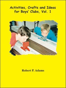 Paperback Activities, Crafts and Ideas for Boys' Clubs, Vol. 1 Book