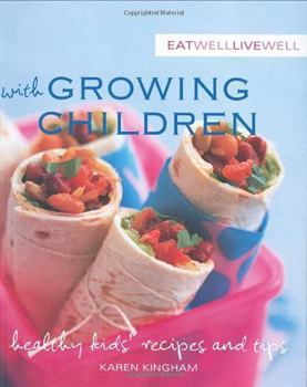 Paperback Eat Well, Live Well with Growing Children: Healthy Kids' Recipes and Tips Book