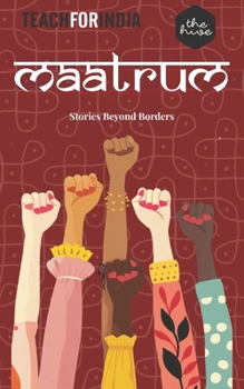 Paperback Stories Beyond Borders -Maatrum-: (Teach for India) Book
