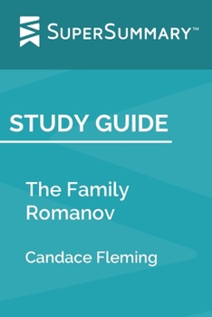 Paperback Study Guide: The Family Romanov by Candace Fleming (SuperSummary) Book