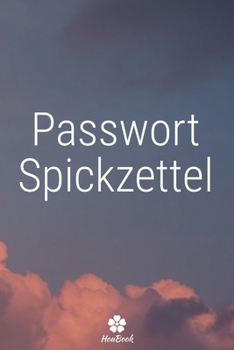 Passwort Spickzettel: Ein perfektes notizbuch zum schutz all ihrer benutzernamen und passwörter (German Edition)