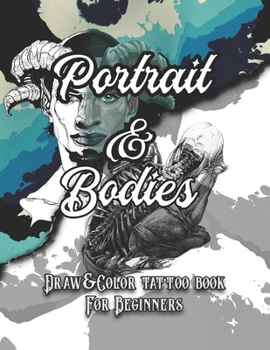 Paperback Portrait and Bodies Tattoo: Draw and Color tattoo book for beginners (Tattoo books) Book