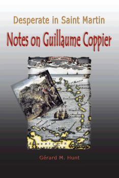 Paperback Desperate in Saint Martin Notes on Guillaume Coppier Book