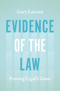 Hardcover Evidence of the Law: Proving Legal Claims Book