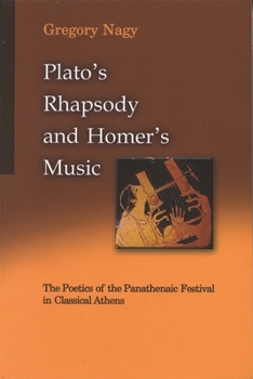 Paperback Plato's Rhapsody and Homer's Music: The Poetics of the Panathenaic Festival in Classical Athens Book
