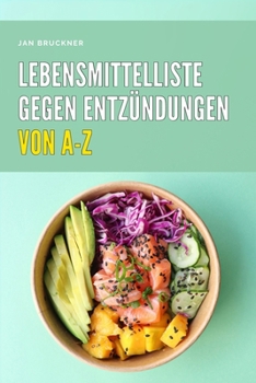 Paperback Lebensmittelliste gegen Entzündungen (anti-inflammatorisch): Die große Übersicht wirksamer Lebensmittel zur natürlichen Entzündungshemmung - mit Nährw [German] Book