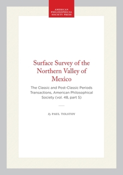 Hardcover Surface Survey of the Northern Valley of Mexico: The Classic and Post-Classic Periods Transactions, American Philosophical Society (Vol. 48, Part 5) Book