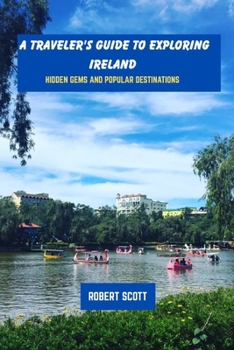 Paperback A traveler's guide to exploring ireland: Hidden gems and popular destinations Book