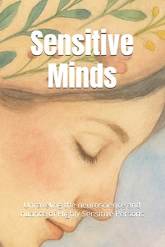 Paperback Sensitive Minds: Unraveling the neuroscience and nuance of Highly Sensitive Persons Book
