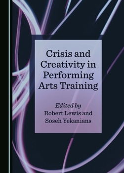 Hardcover Crisis and Creativity in Performing Arts Training Book