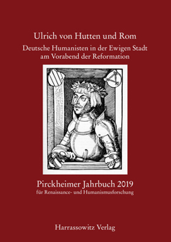 Paperback Pirckheimer Jahrbuch 33 (2019): Ulrich Von Hutten Und ROM [German] Book
