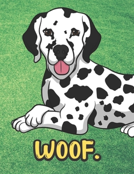 Paperback Woof: Cute Dalmatian Dog Sitting Notebook with Green Grass Background Design and Barking Noise Cover. Perfect Journal for Pe Book